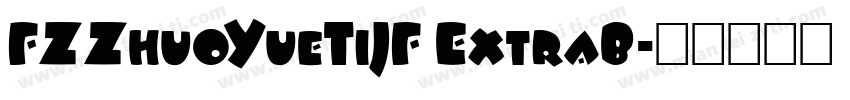 FZZhuoYueTiJF ExtraB字体转换